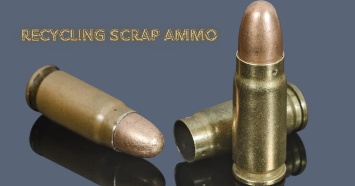 recycling scrap ammo